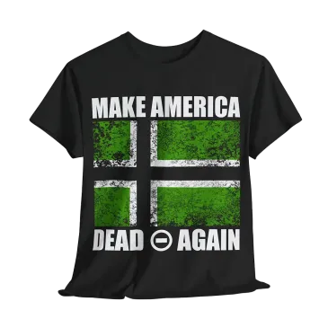 Make America Dead Again T-Shirt – Front & Back Design