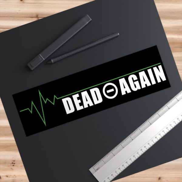 Dead Again Bumper Sticker