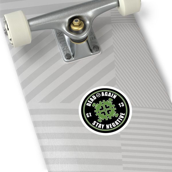 Dead Again "Stay Negative" Round Vinyl Sticker - Image 6