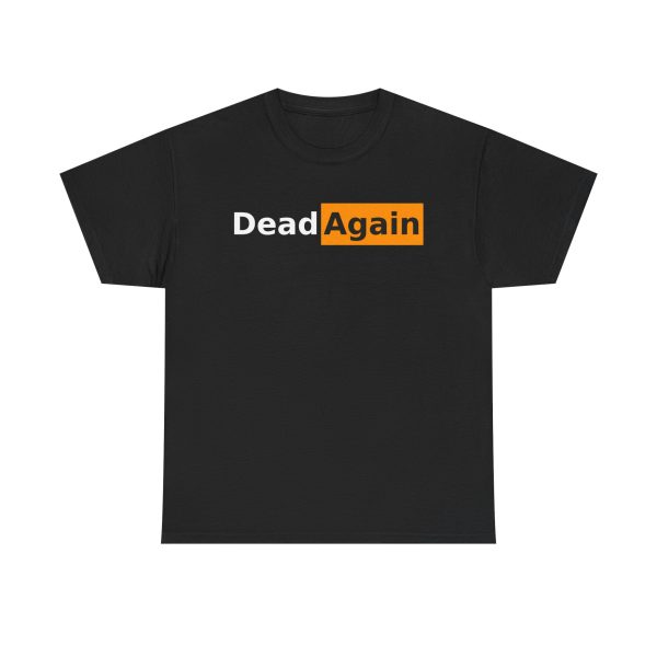Dead Hub Men’s Tee – Dead Again Tribute Shirt (Front Only)