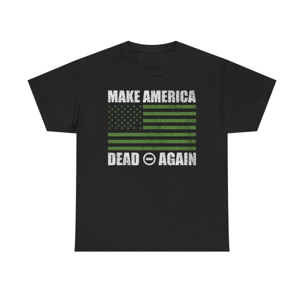 Make America Dead Again - American Flag T-Shirt - Front Only